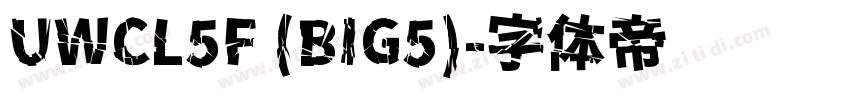 UWCL5F (BIG5)字体转换